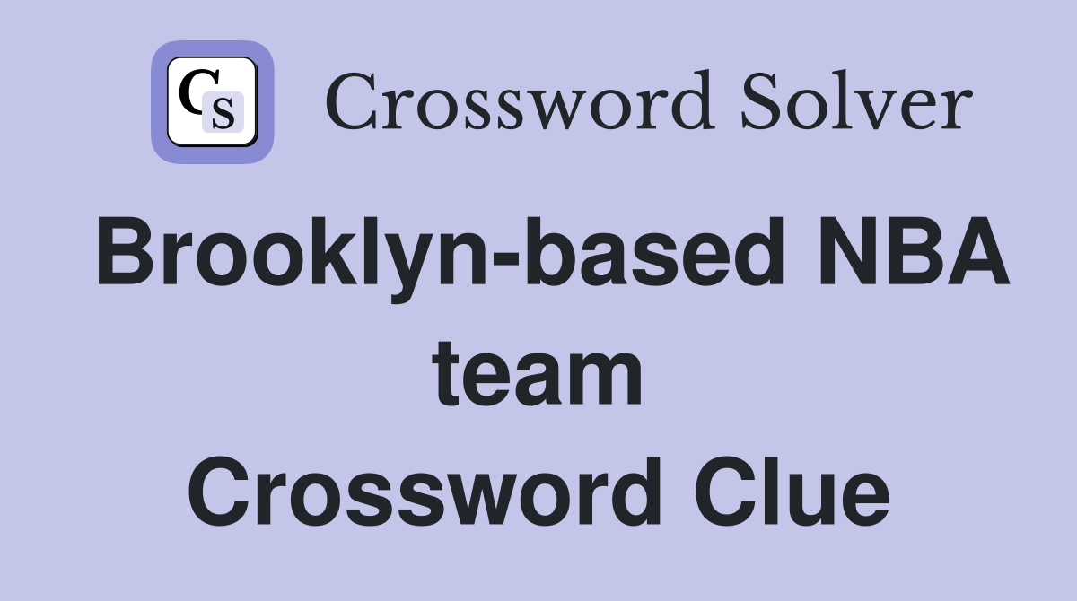 Brooklyn-based NBA team Crossword Clue