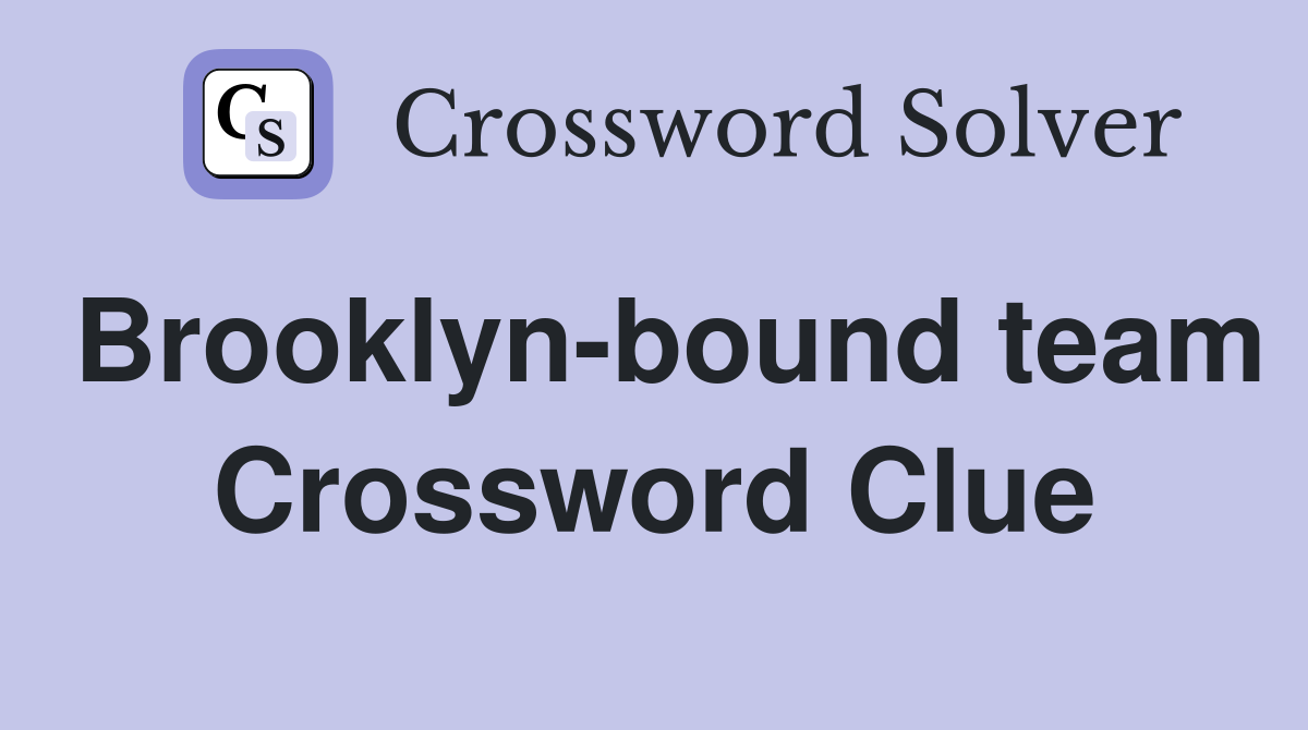 Brooklyn-bound team Crossword Clue