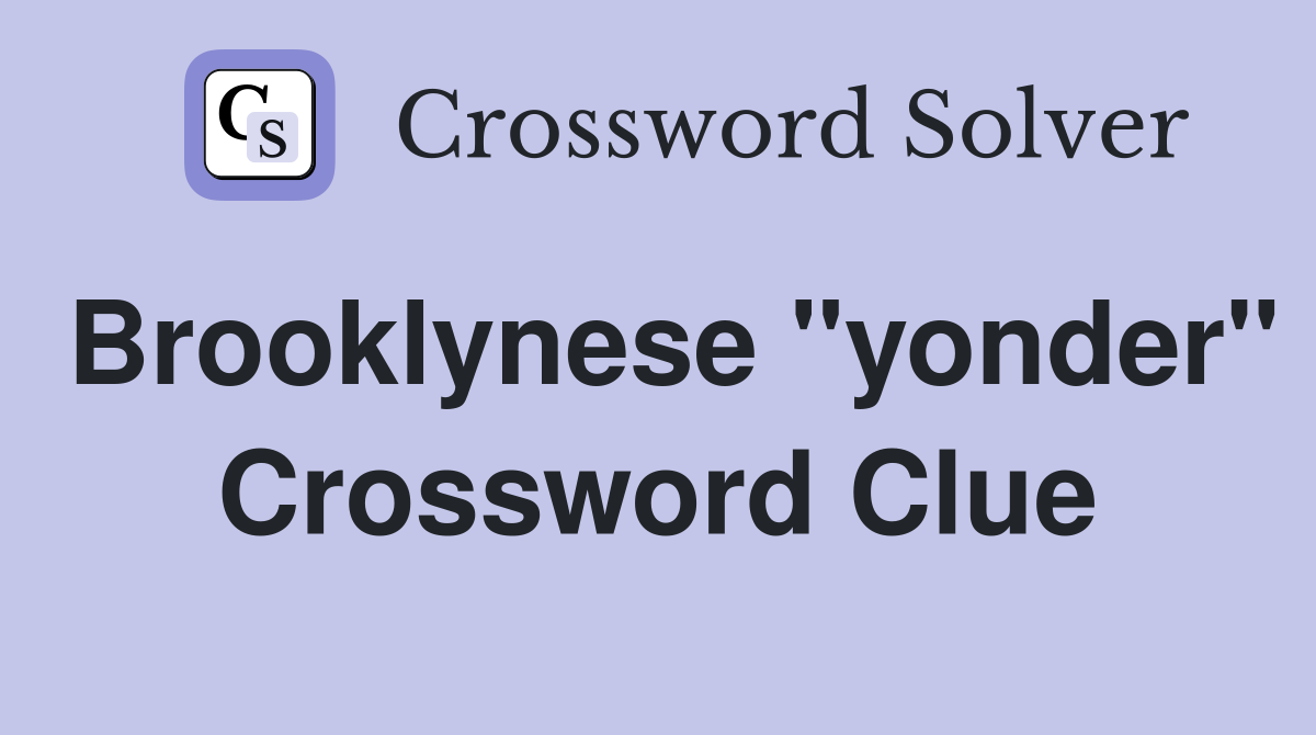 Brooklynese "yonder" Crossword Clue