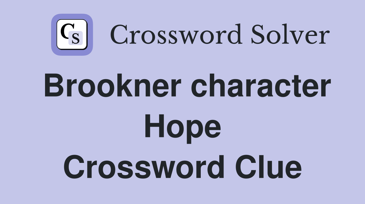 Brookner character Hope Crossword Clue
