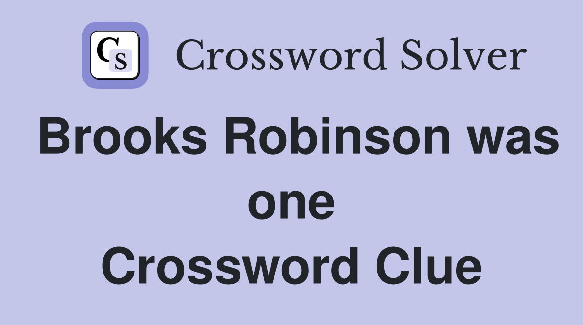 Brooks Robinson was one Crossword Clue
