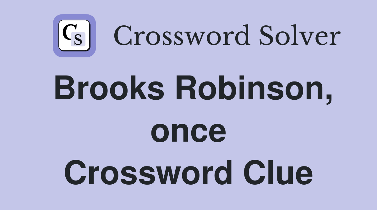 Brooks Robinson, once Crossword Clue