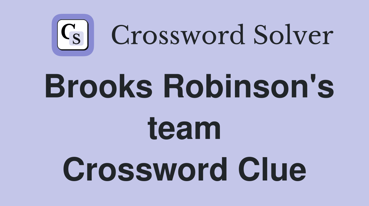 Brooks Robinson's team Crossword Clue