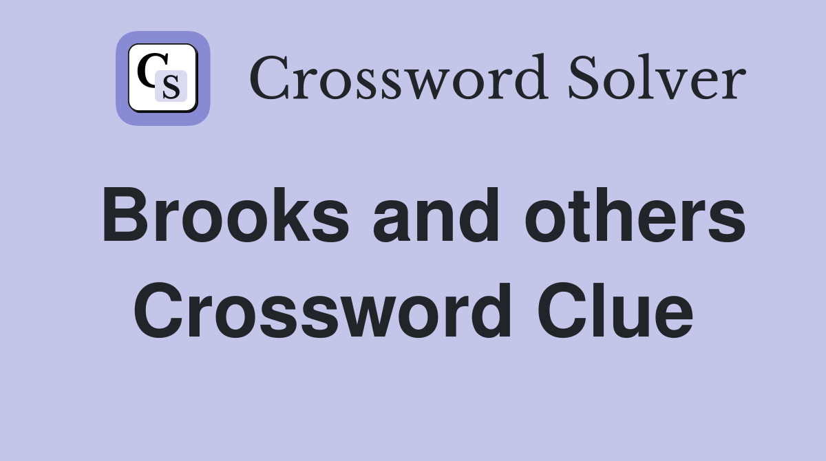 Brooks and others Crossword Clue