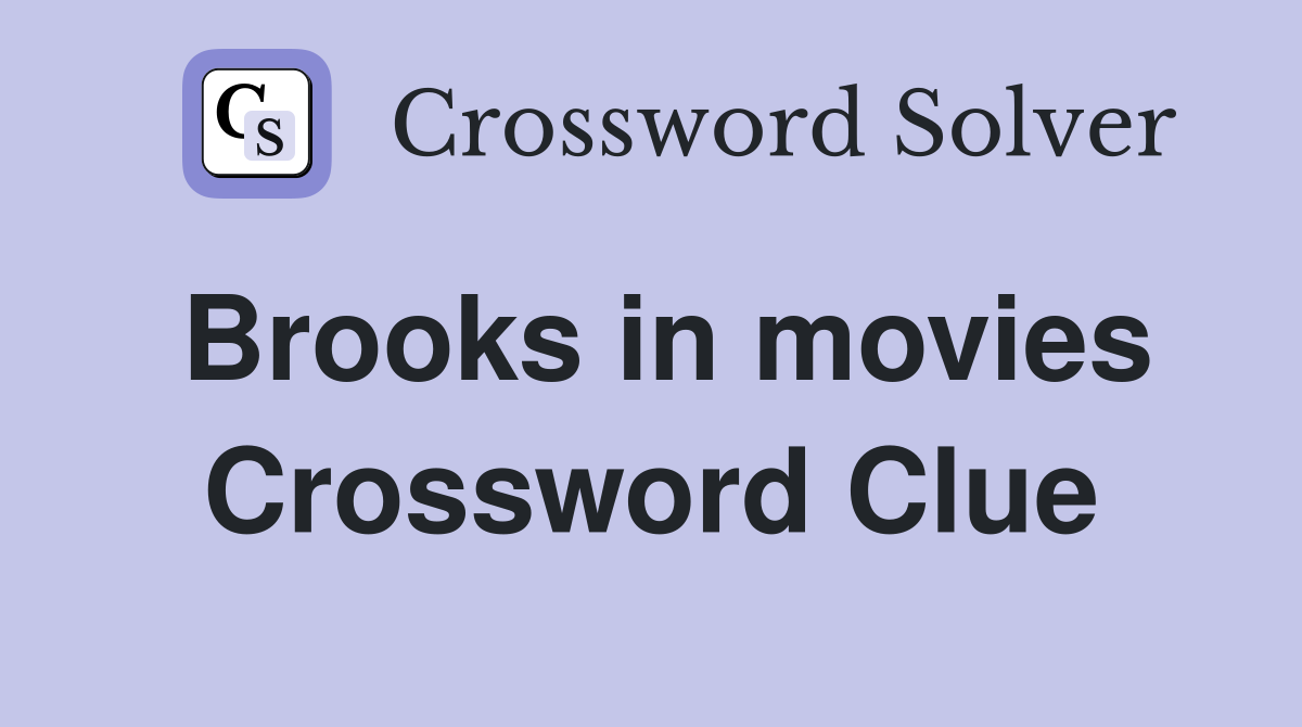Brooks in movies Crossword Clue