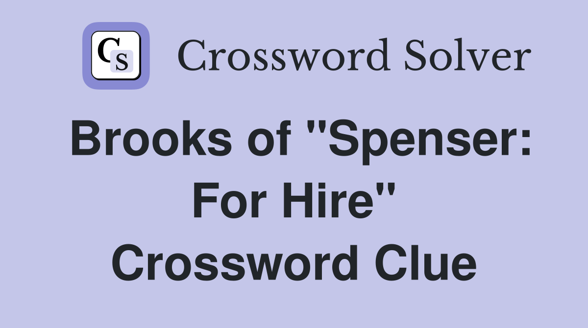 Brooks of "Spenser: For Hire" Crossword Clue