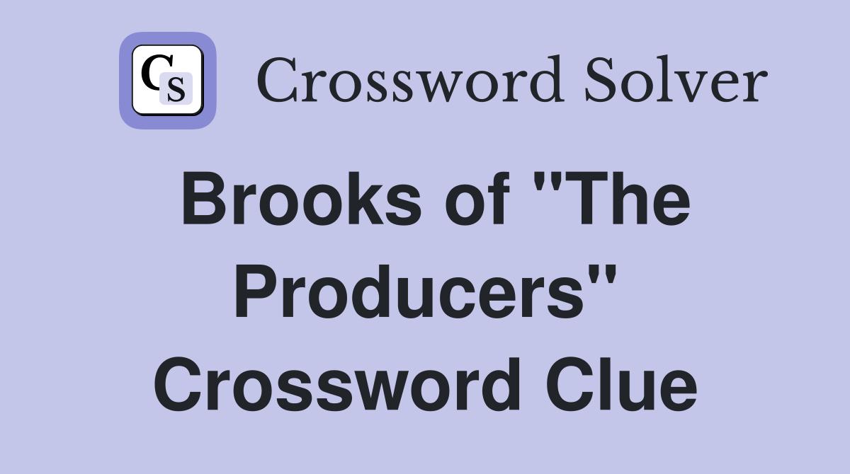 Brooks of "The Producers" Crossword Clue