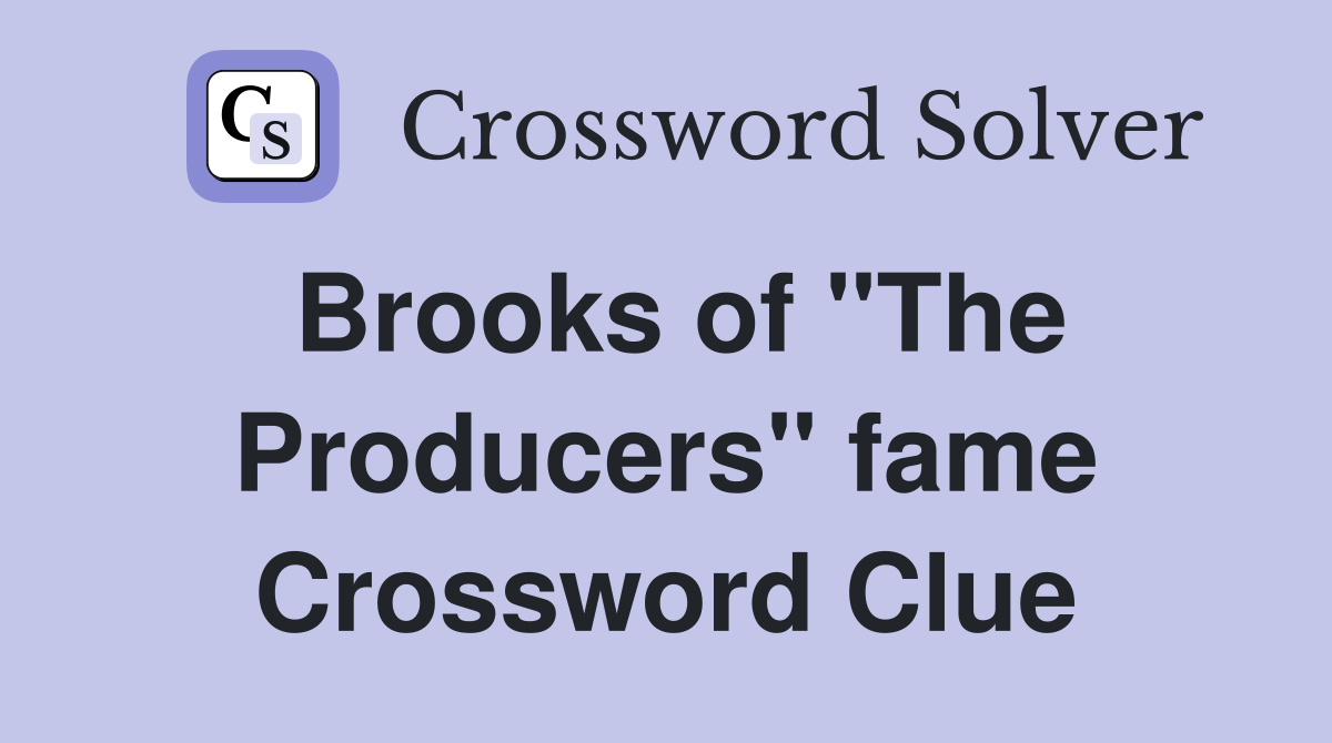 Brooks of "The Producers" fame Crossword Clue