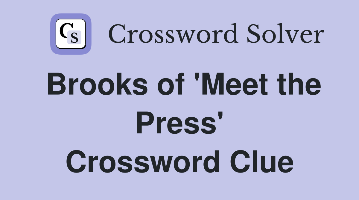 Brooks of 'Meet the Press' Crossword Clue