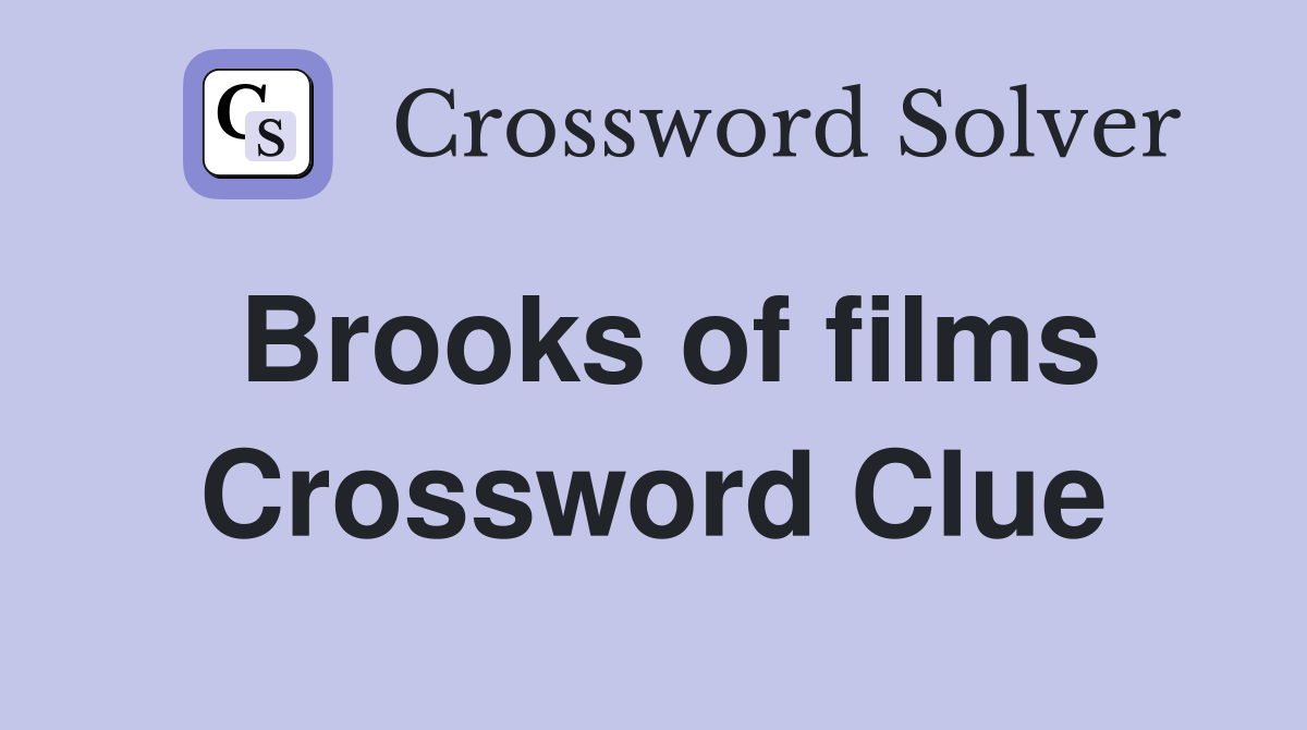 Brooks of films Crossword Clue