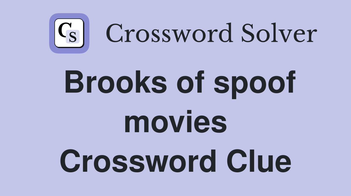 Brooks of spoof movies Crossword Clue