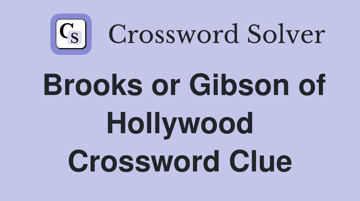 Brooks or Gibson of Hollywood Crossword Clue