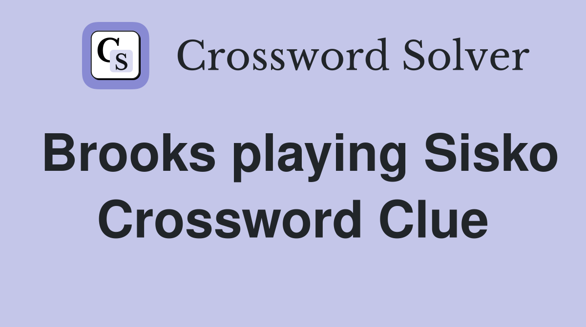 Brooks playing Sisko Crossword Clue