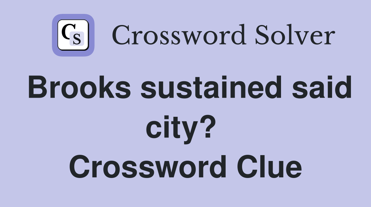 Brooks sustained said city?  Crossword Clue