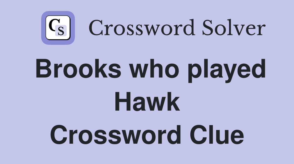 Brooks who played Hawk Crossword Clue