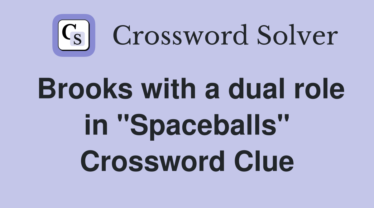 Brooks with a dual role in "Spaceballs" Crossword Clue
