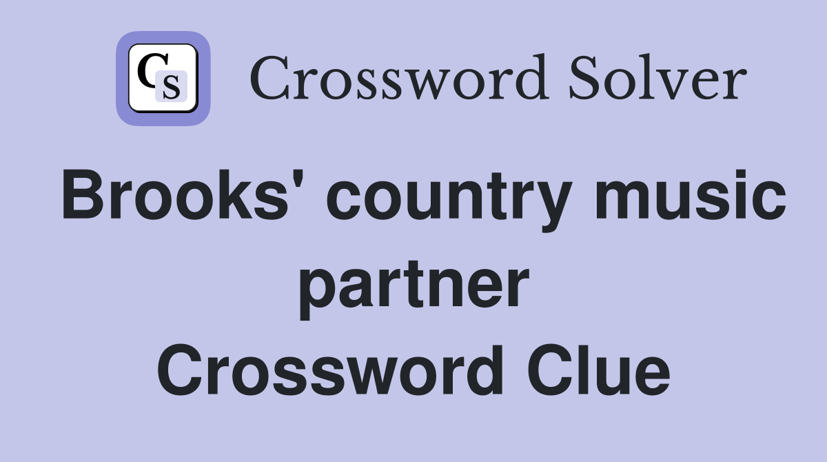 Brooks' country music partner Crossword Clue