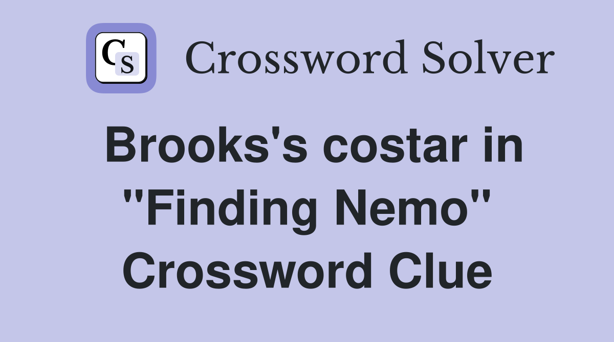 Brooks's costar in "Finding Nemo" Crossword Clue