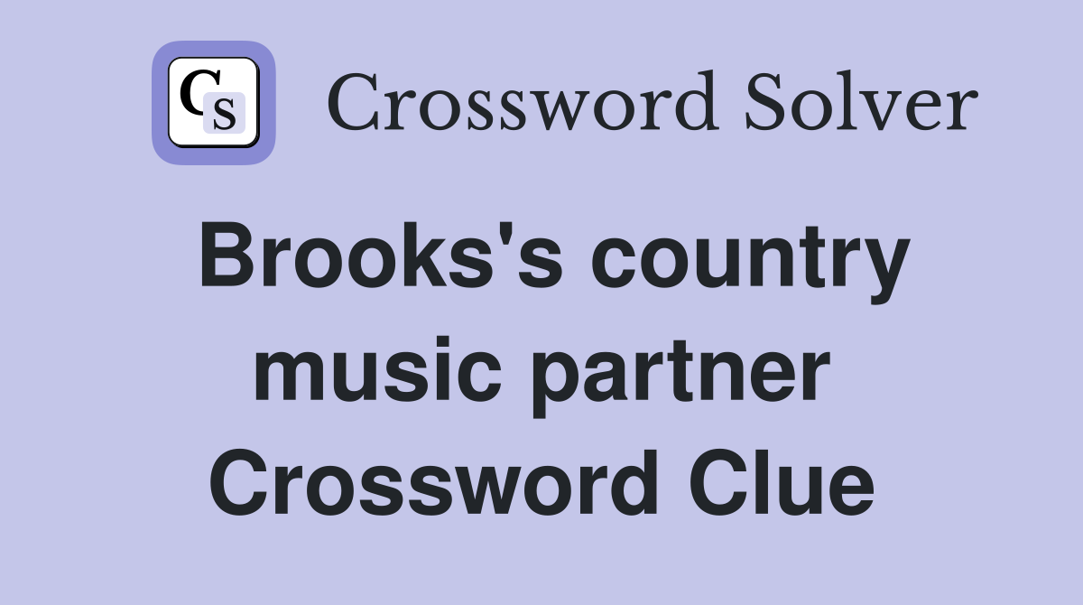 Brooks's country music partner Crossword Clue