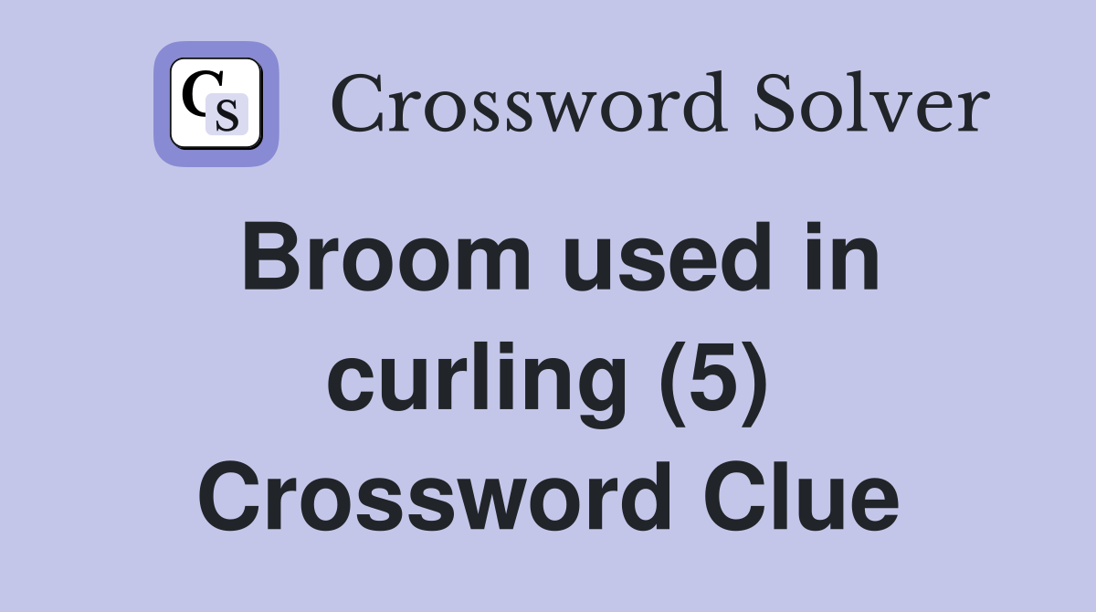 Broom used in curling (5) Crossword Clue
