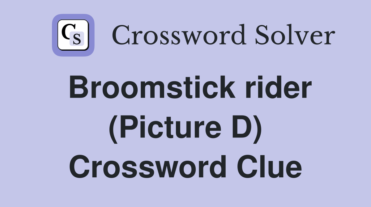 Broomstick rider (Picture D) Crossword Clue