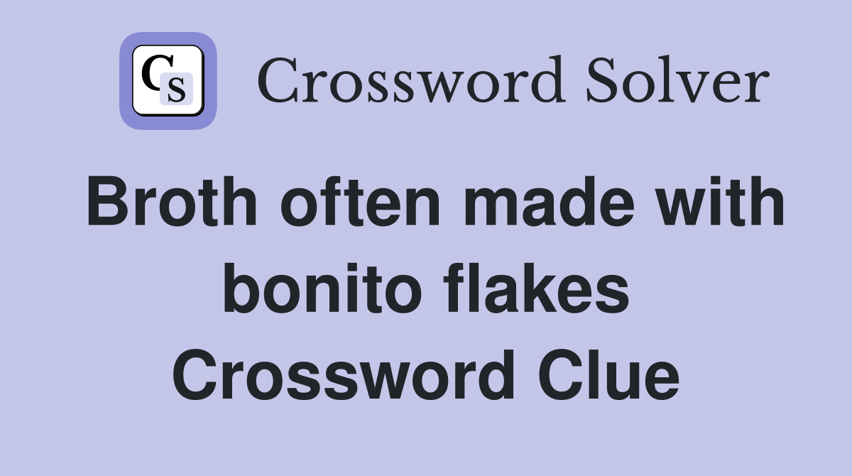 Broth often made with bonito flakes Crossword Clue