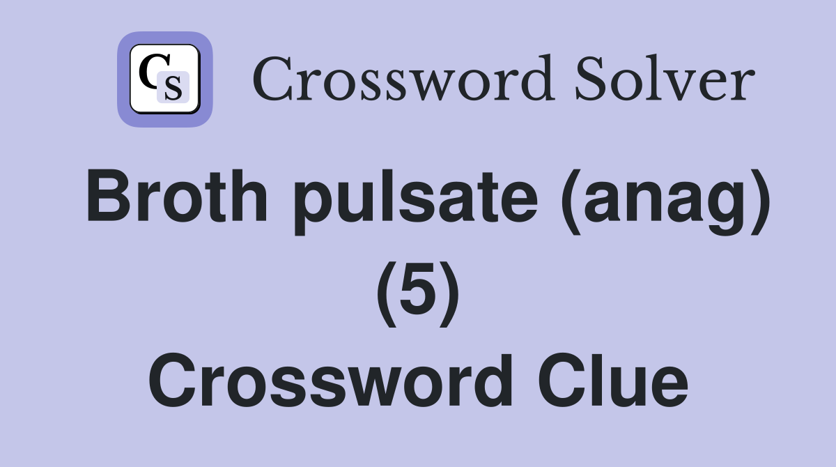 Broth pulsate (anag) (5) Crossword Clue