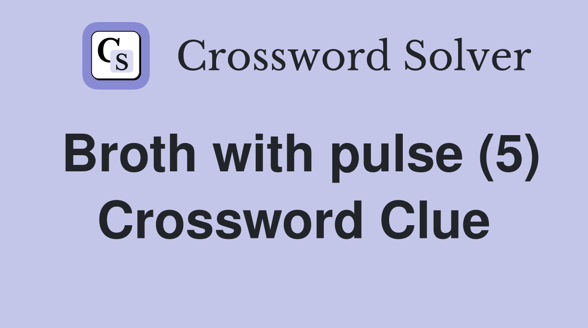Broth with pulse (5) Crossword Clue