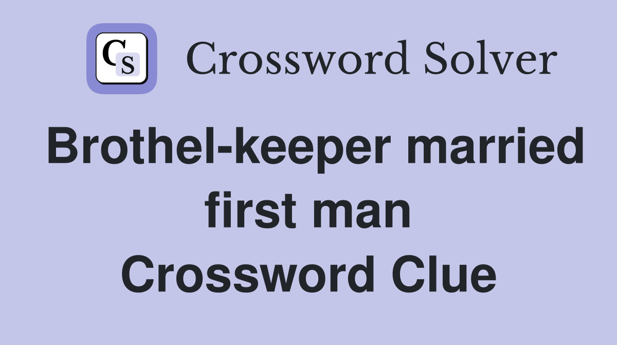 Brothel-keeper married first man Crossword Clue