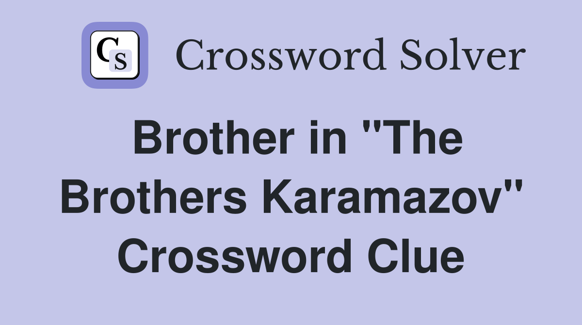 Brother in "The Brothers Karamazov" Crossword Clue