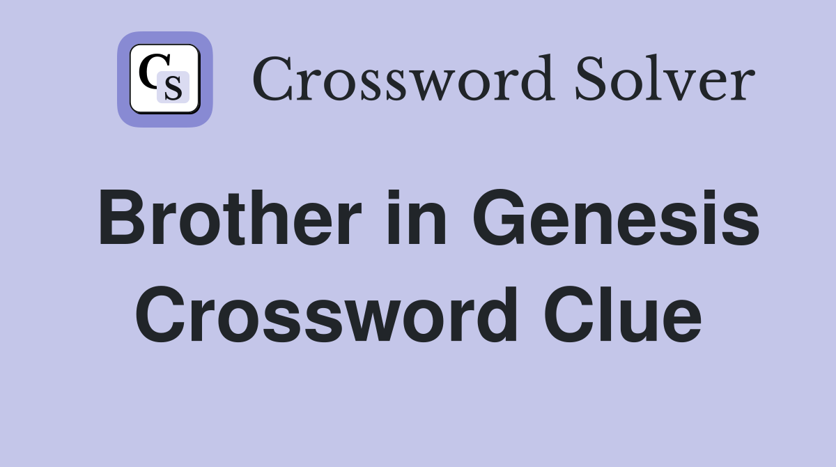 Brother in Genesis Crossword Clue