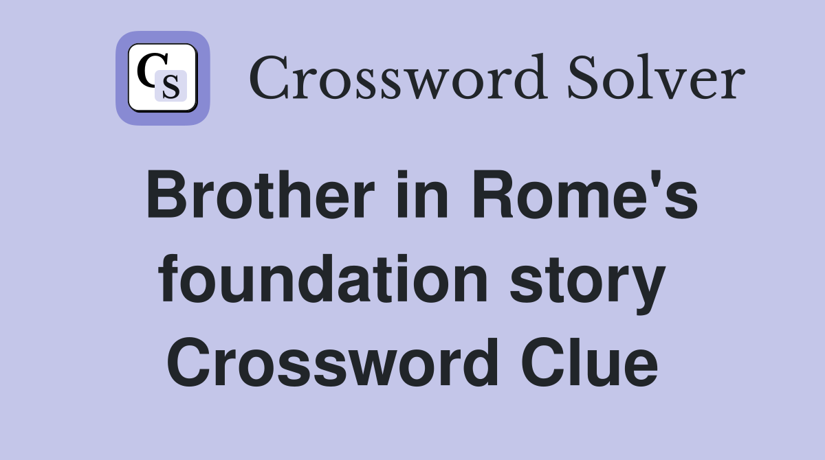 Brother in Rome's foundation story Crossword Clue