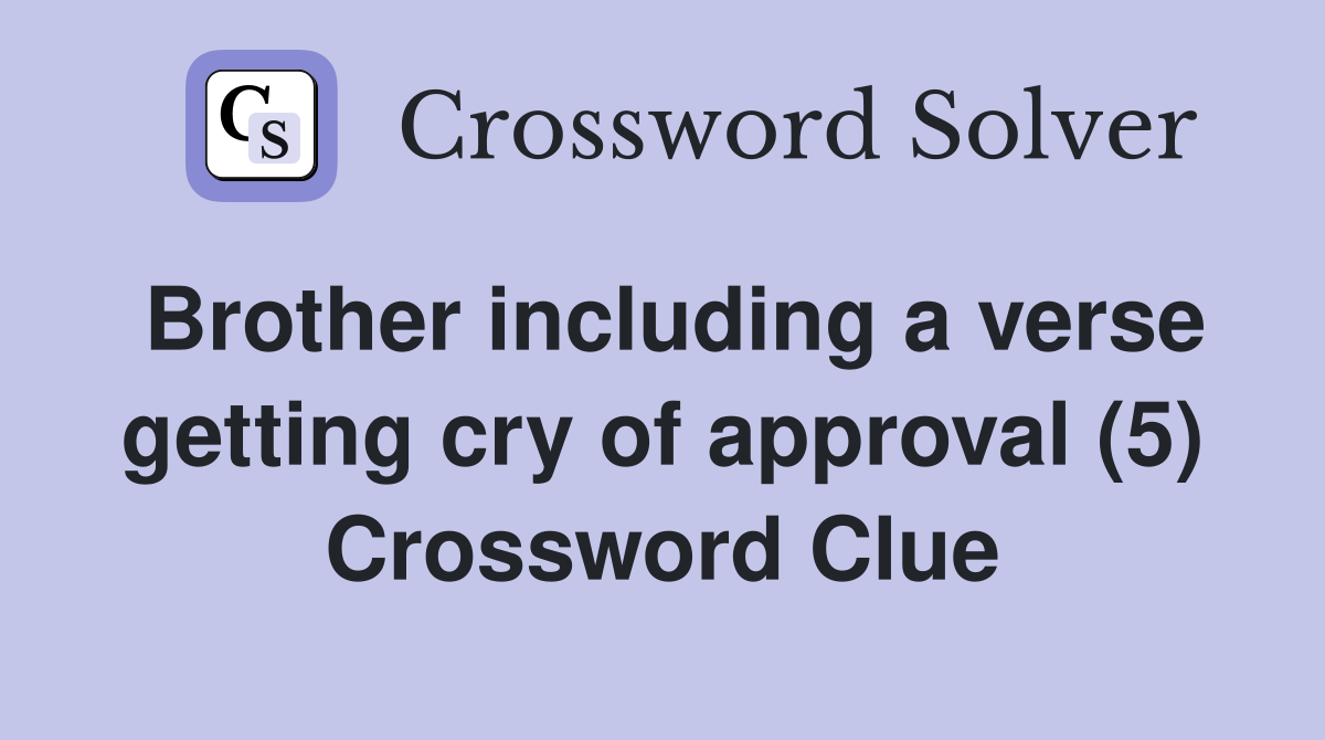 Brother including a verse getting cry of approval (5) Crossword Clue