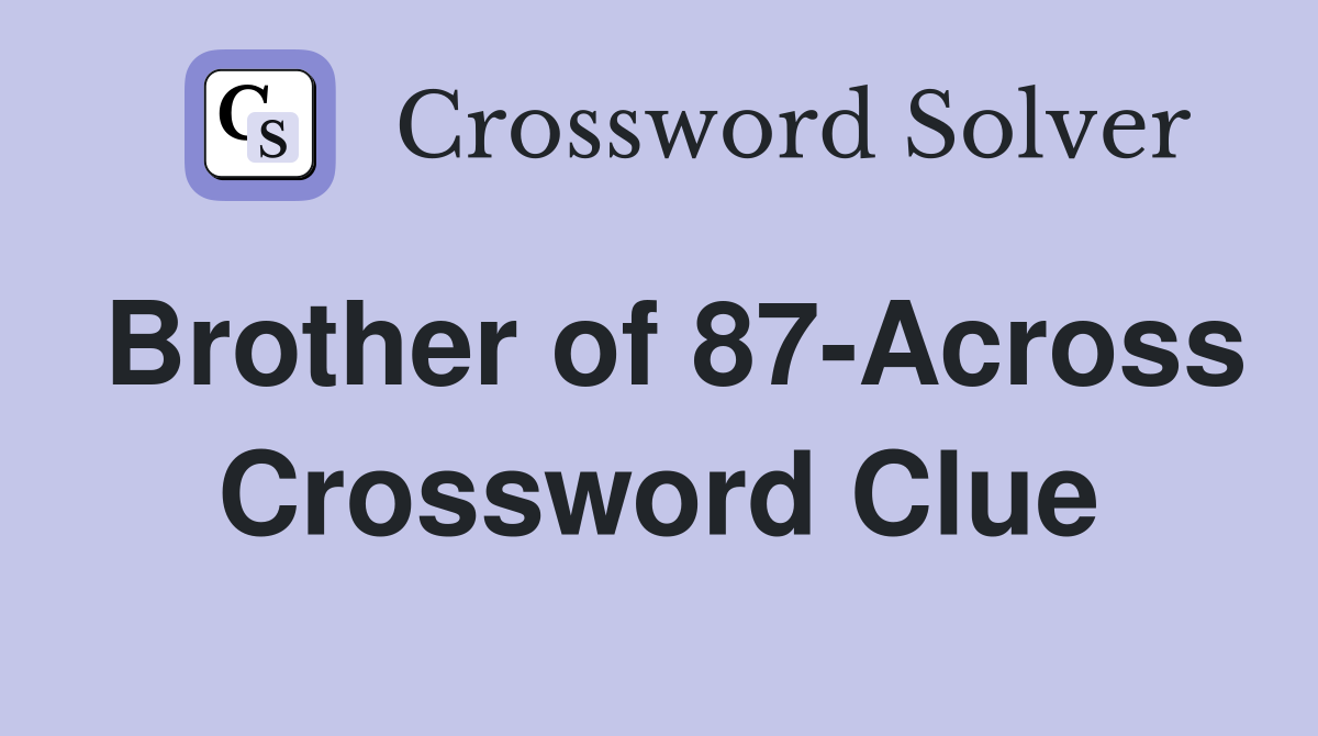 Brother of 87-Across Crossword Clue