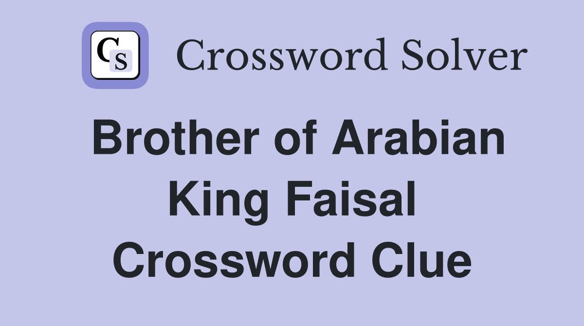 Brother of Arabian King Faisal Crossword Clue