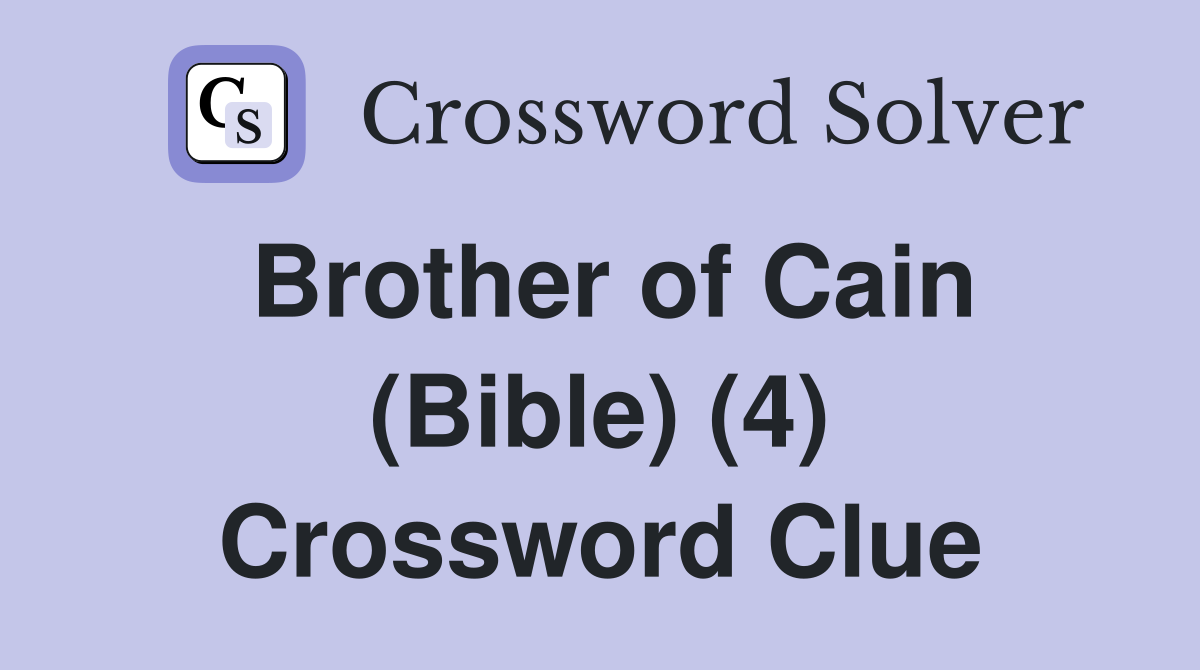 Brother of Cain (Bible) (4) Crossword Clue