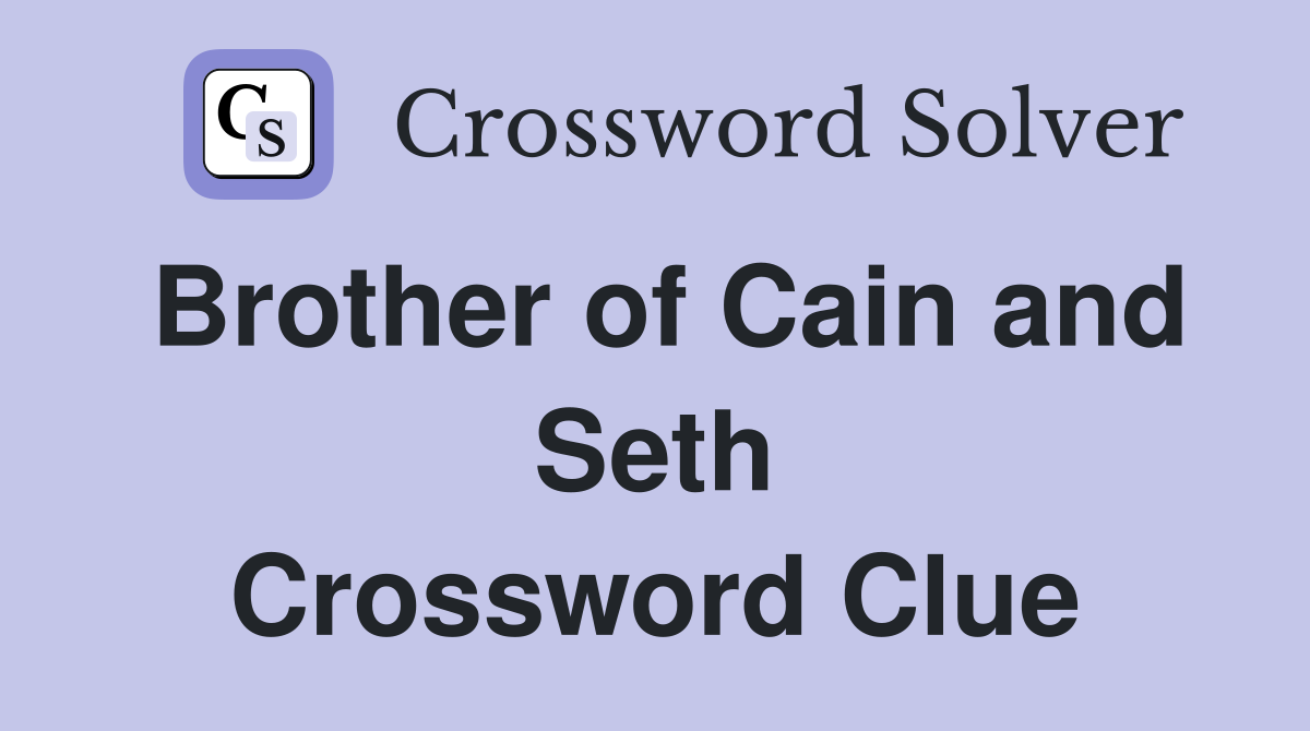 Brother of Cain and Seth Crossword Clue