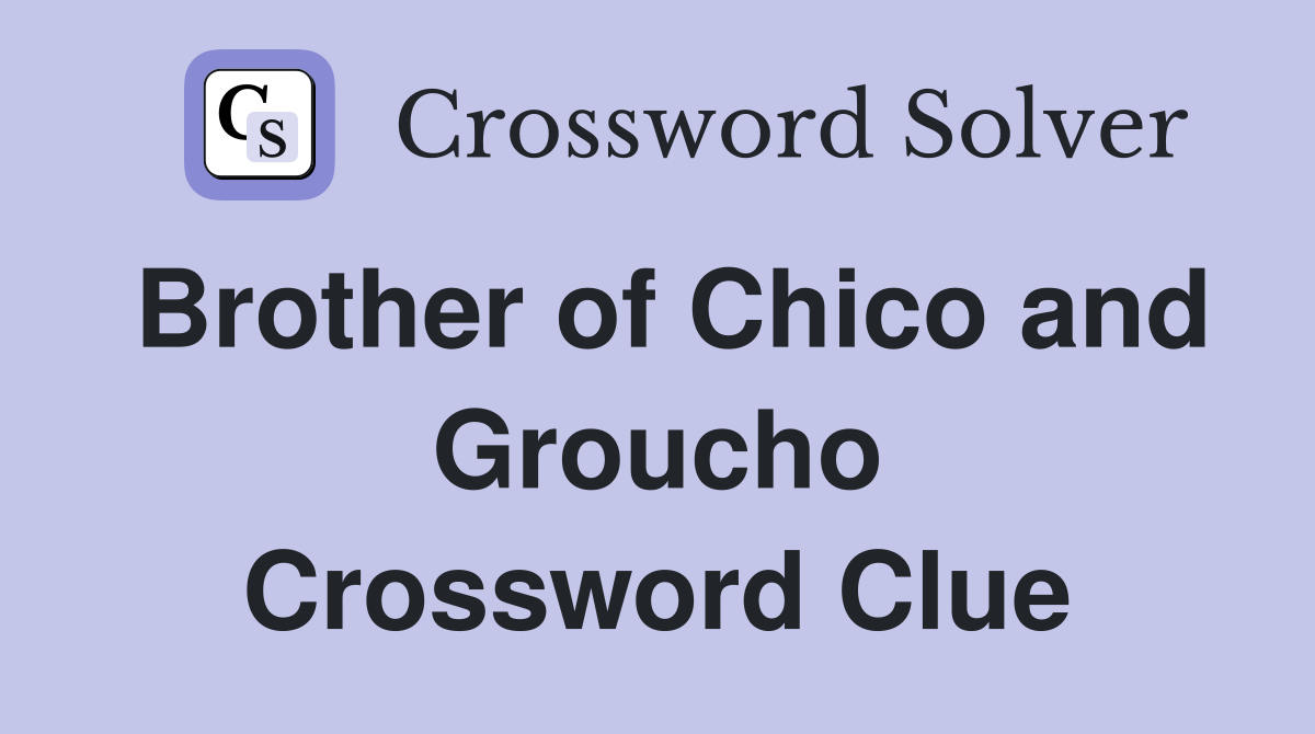 Brother of Chico and Groucho Crossword Clue