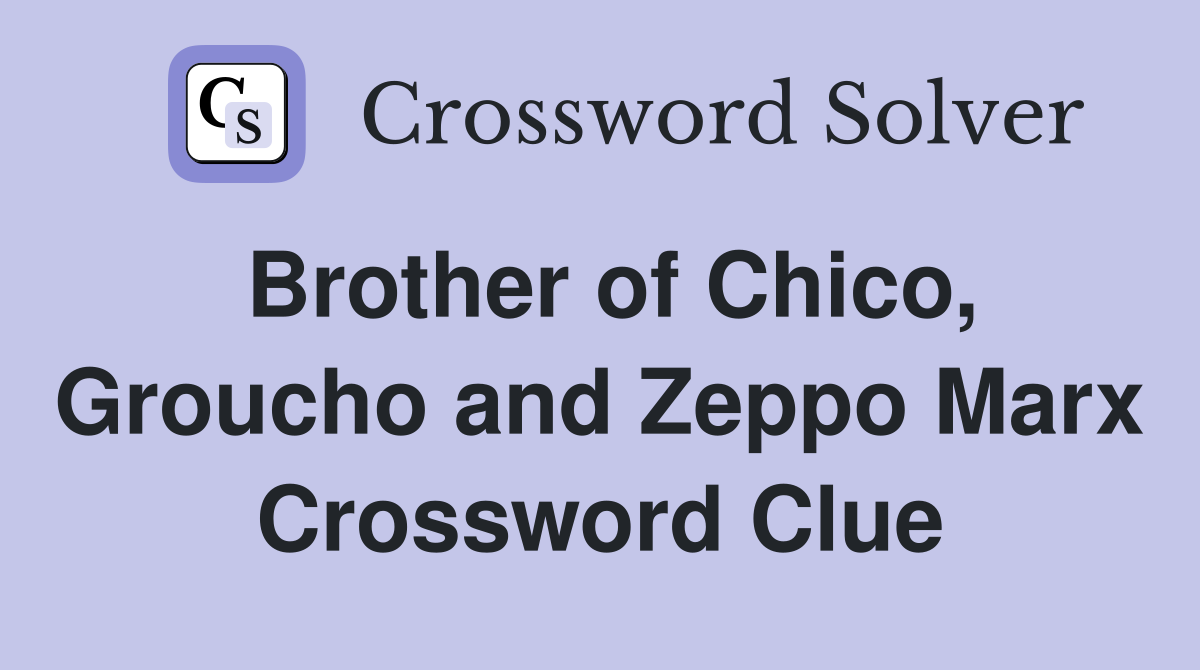 Brother of Chico, Groucho and Zeppo Marx Crossword Clue