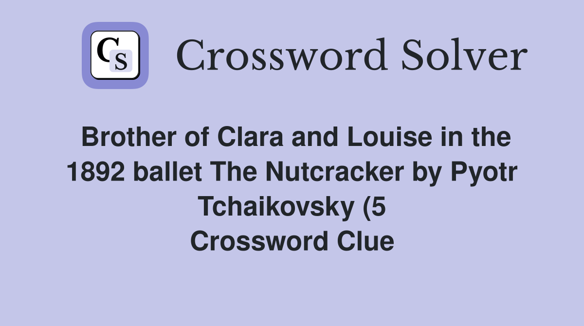 Brother of Clara and Louise in the 1892 ballet The Nutcracker by Pyotr Brother of Clara and Louise in the 1892 ballet The Nutcracker by Pyotr