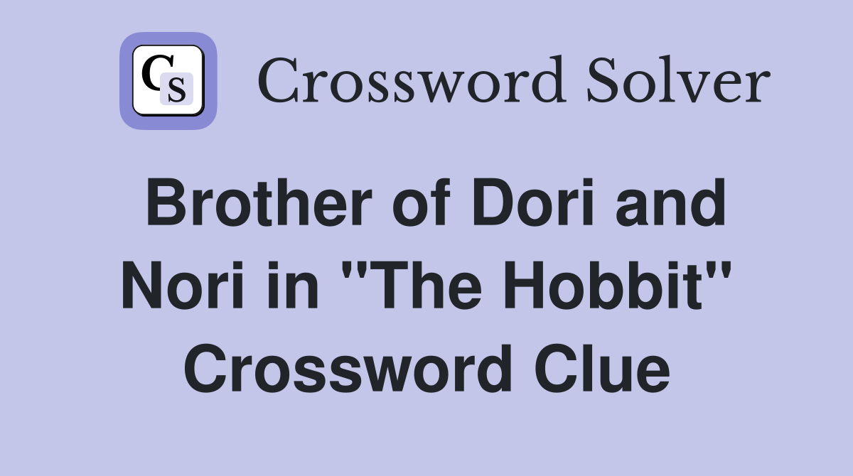Brother of Dori and Nori in "The Hobbit" Crossword Clue