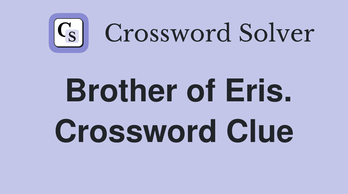 Brother of Eris. Crossword Clue