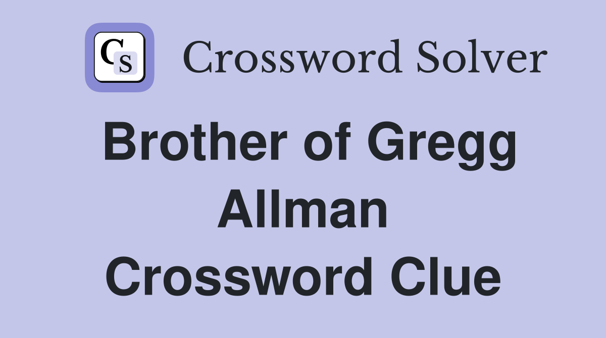 Brother of Gregg Allman Crossword Clue