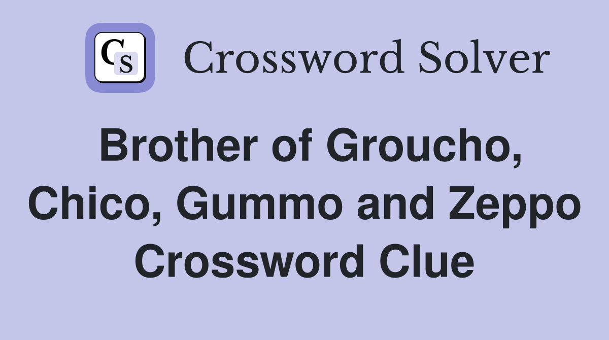 Brother of Groucho, Chico, Gummo and Zeppo Crossword Clue