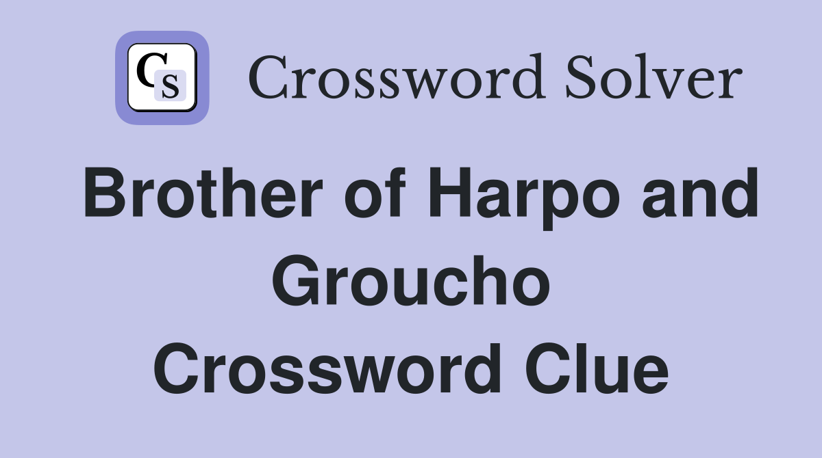 Brother of Harpo and Groucho Crossword Clue