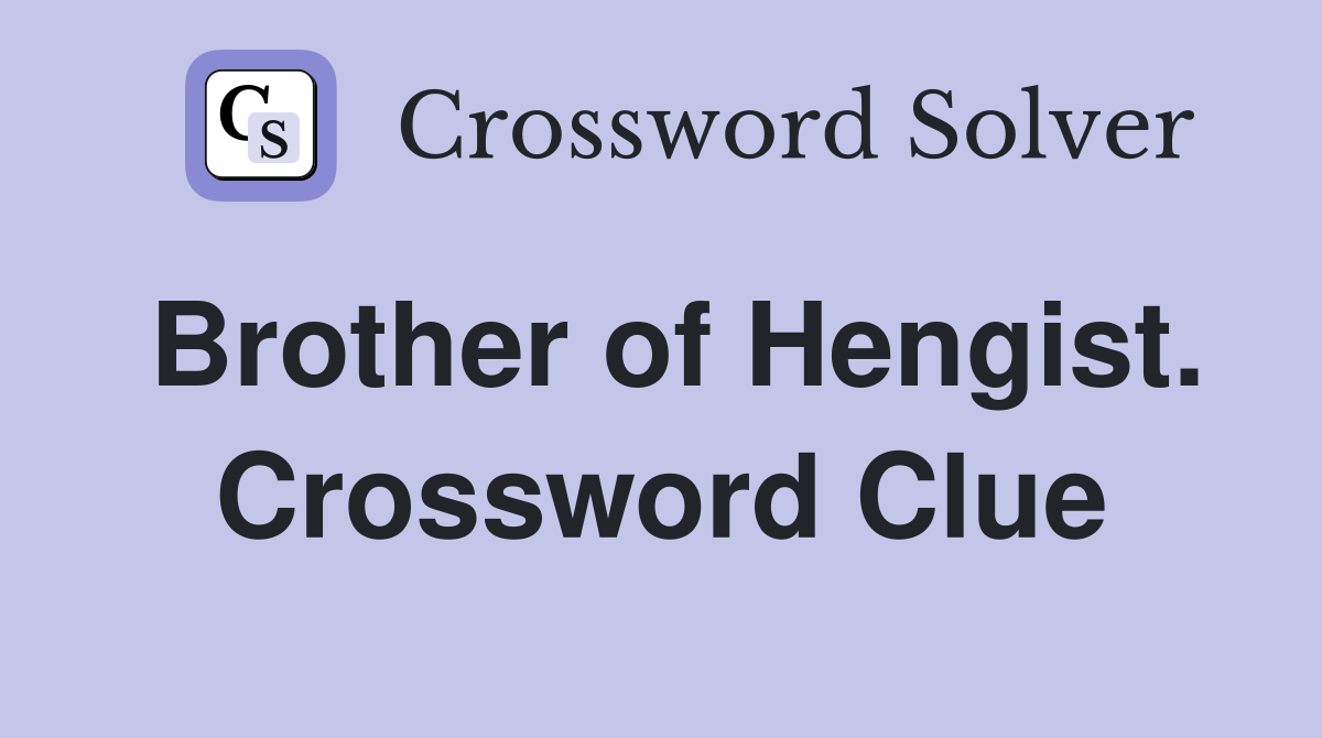 Brother of Hengist. Crossword Clue