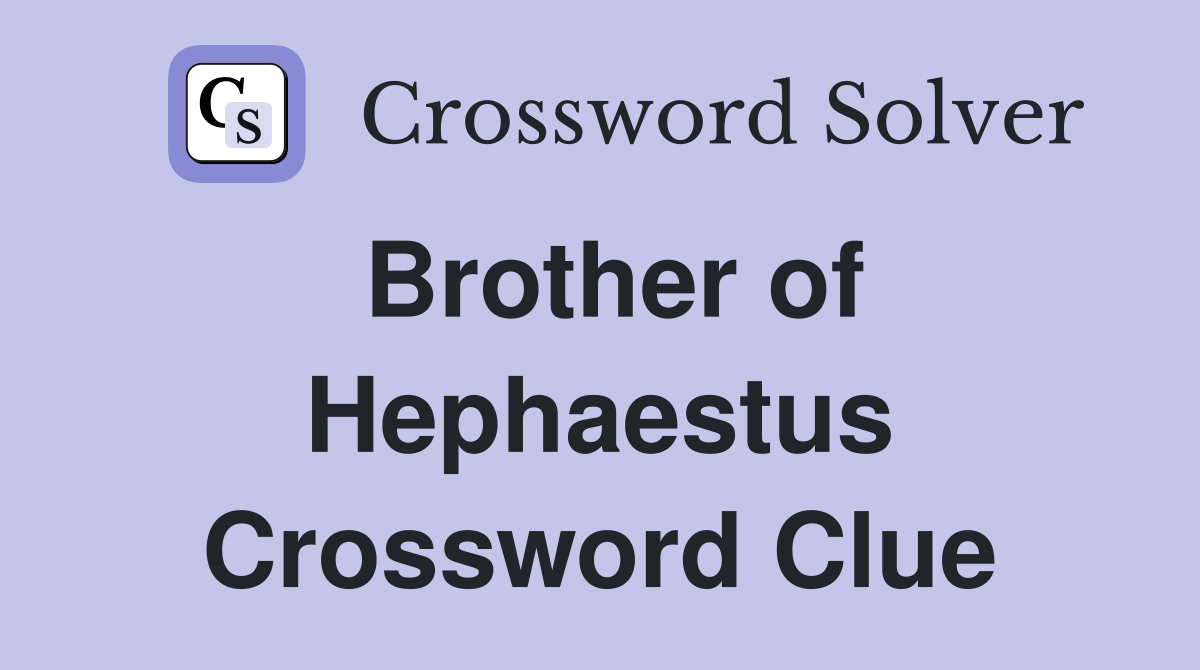 Brother of Hephaestus Crossword Clue