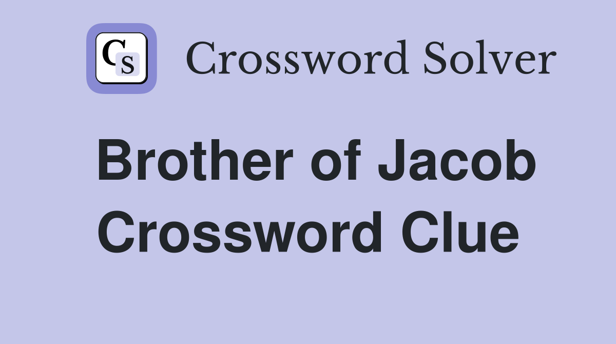 Brother of Jacob Crossword Clue