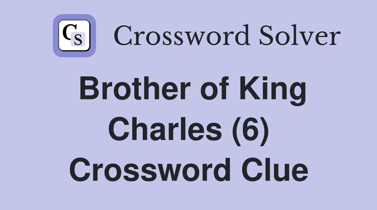 Brother of King Charles (6) Crossword Clue