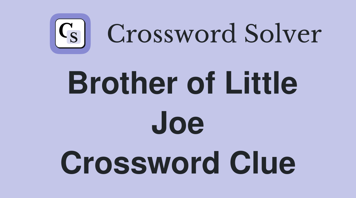 Brother of Little Joe Crossword Clue